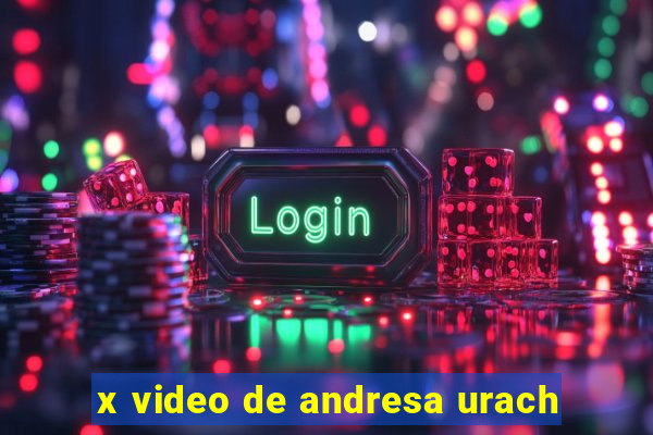 x video de andresa urach